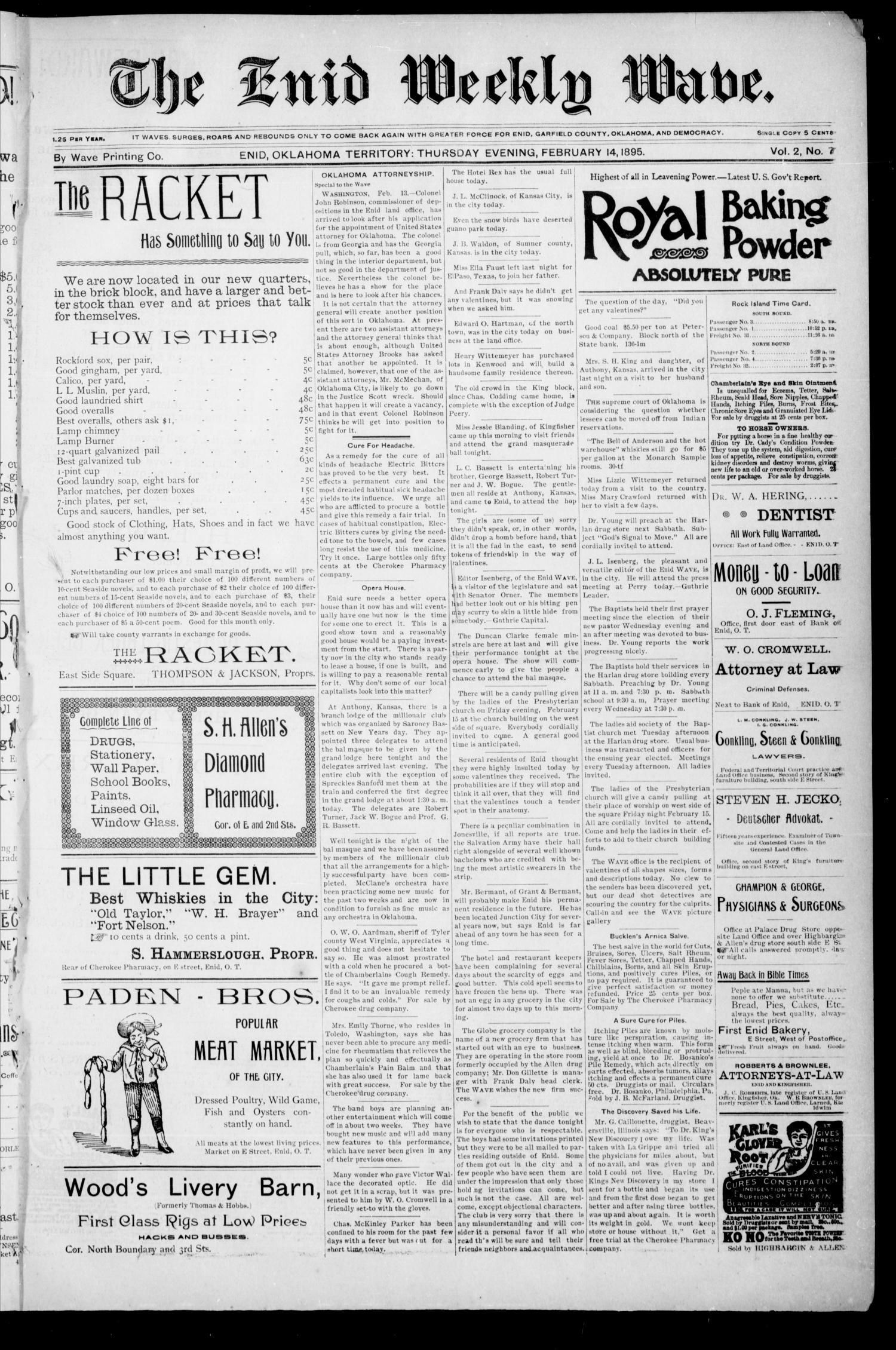 The Enid Weekly Wave. (Enid, Okla. Terr.), Vol. 2, No. 7, Ed. 1 Thursday, February 14, 1895
                                                
                                                    [Sequence #]: 1 of 8
                                                