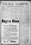 Thumbnail image of item number 1 in: 'Talala Gazette. (Talala, Okla.), Vol. 1, No. 12, Ed. 1 Thursday, June 18, 1908'.