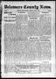 Newspaper: Delaware County News. (Grove, Okla.), Vol. 1, No. 41, Ed. 1 Friday, J…