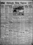 Newspaper: Chickasha Daily Express (Chickasha, Okla.), Vol. 28, No. 219, Ed. 1 T…