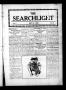Newspaper: The Searchlight (Cushing, Okla.), Vol. 3, No. 25, Ed. 1 Wednesday, Ma…