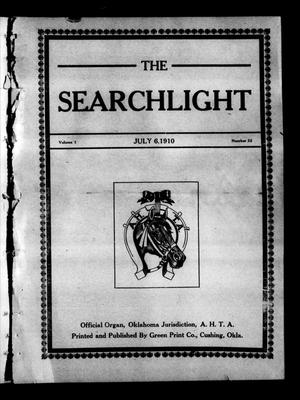 Primary view of object titled 'The Searchlight (Cushing, Okla.), Vol. 1, No. 32, Ed. 1 Wednesday, July 6, 1910'.