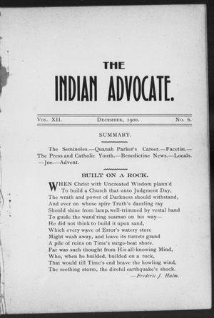 Primary view of object titled 'The Indian Advocate. (Sacred Heart Mission, Okla. Terr.), Vol. 12, No. 6, Ed. 1, Saturday, December 1, 1900'.