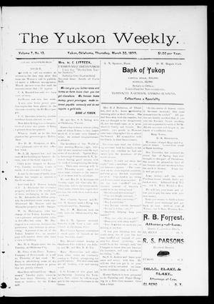 Primary view of object titled 'The Yukon Weekly. (Yukon, Okla.), Vol. 7, No. 13, Ed. 1 Thursday, March 30, 1899'.