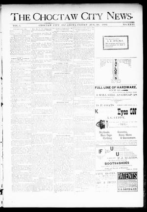Primary view of object titled 'The Choctaw City News. (Choctaw City, Okla.), Vol. 1, No. 26, Ed. 1 Friday, August 10, 1894'.