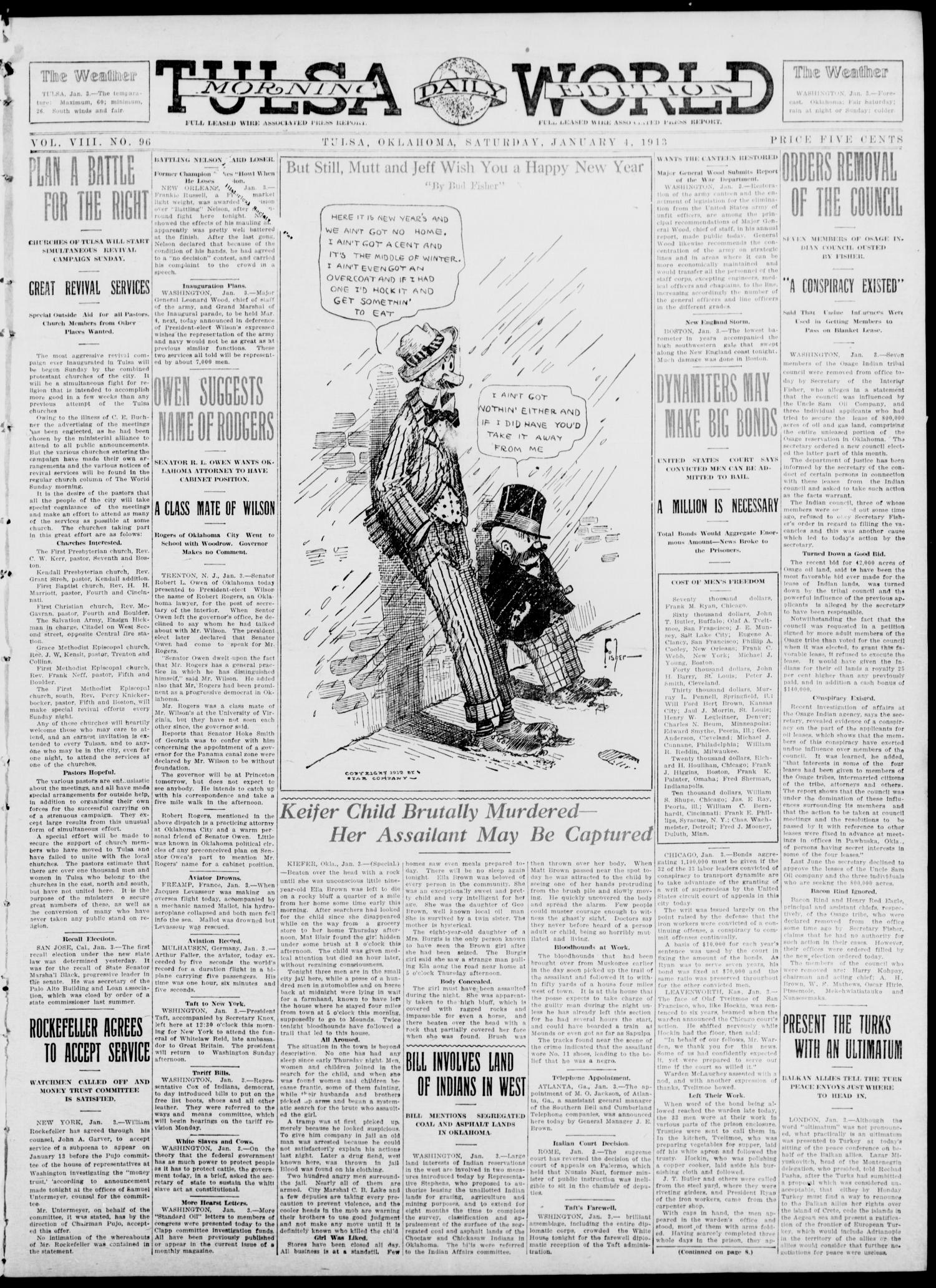 Tulsa Daily World (Tulsa, Okla.), Vol. 8, No. 96, Ed. 1 Saturday, January 4, 1913
                                                
                                                    [Sequence #]: 1 of 8
                                                