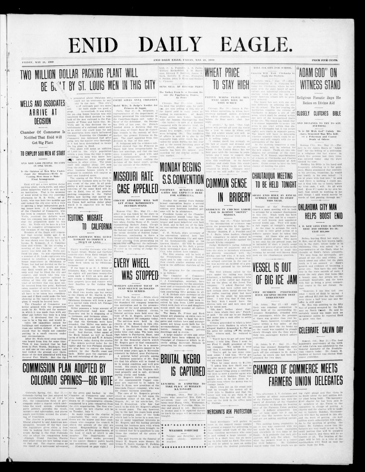 Enid Daily Eagle. (Enid, Okla.), Vol. 8, No. 203, Ed. 1 Friday, May 21, 1909
                                                
                                                    [Sequence #]: 1 of 8
                                                
