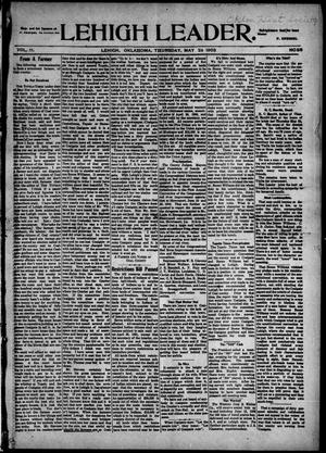 Primary view of object titled 'Lehigh Leader. (Lehigh, Okla.), Vol. 17, No. 28, Ed. 1 Thursday, May 28, 1908'.