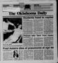 Primary view of The Oklahoma Daily (Norman, Okla.), Vol. 73, No. 181, Ed. 1 Tuesday, June 23, 1987