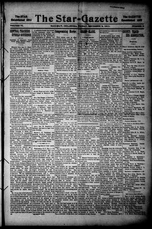 Primary view of object titled 'The Star=Gazette (Sallisaw, Okla.), Vol. 6, No. 6, Ed. 1 Friday, December 8, 1911'.