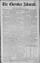 Primary view of The Cherokee Advocate. (Tahlequah, Cherokee Nation, Indian Terr.), Vol. 29, No. 37, Ed. 1 Saturday, October 21, 1905