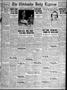 Primary view of The Chickasha Daily Express (Chickasha, Okla.), Vol. 38, No. 305, Ed. 1 Thursday, February 4, 1937