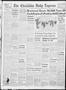 Primary view of The Chickasha Daily Express (Chickasha, Okla.), Vol. 55, No. 7, Ed. 1 Thursday, February 13, 1947