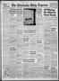 Thumbnail image of item number 1 in: 'The Chickasha Daily Express (Chickasha, Okla.), Vol. 57, No. 86, Ed. 1 Sunday, June 19, 1949'.