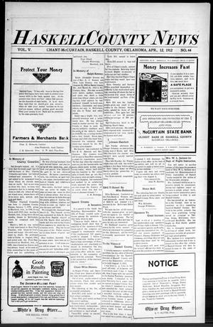 Primary view of object titled 'Haskell County News (Chant-McCurtain, Okla.), Vol. 5, No. 44, Ed. 1 Friday, April 12, 1912'.