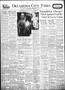 Newspaper: Oklahoma City Times (Oklahoma City, Okla.), Vol. 47, No. 287, Ed. 1 M…
