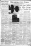 Newspaper: Oklahoma City Times (Oklahoma City, Okla.), Vol. 62, No. 95, Ed. 4 Mo…