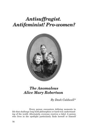 Antisuffragist. Antifeminist! Pro-women? The Anomalous Alice Mary Robertson