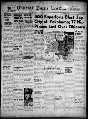 Okemah Daily Leader (Okemah, Okla.), Vol. 18, No. 134, Ed. 1 Tuesday, May 29, 1945