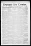 Primary view of Crescent City Courier. (Crescent City, Okla. Terr.), Vol. 1, No. 4, Ed. 1 Friday, February 2, 1894