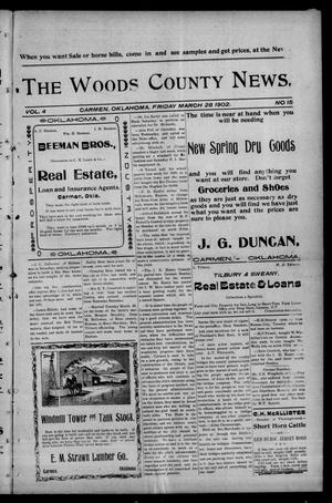 The Woods County News. (Carmen, Okla.), Vol. 4, No. 15, Ed. 1 Friday, March 28, 1902