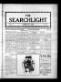 Newspaper: The Searchlight (Cushing, Okla.), Vol. 3, No. 19, Ed. 1 Wednesday, Ma…