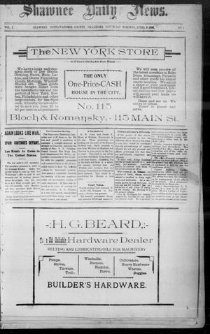 Shawnee Daily News. (Shawnee, Okla.), Vol. 2, No. 1, Ed. 1 Saturday, April 9, 1898