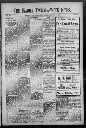 The Madill Twice--A--Week News. (Madill, Indian Terr.), Vol. 12, No. 75, Ed. 1 Tuesday, June 18, 1907