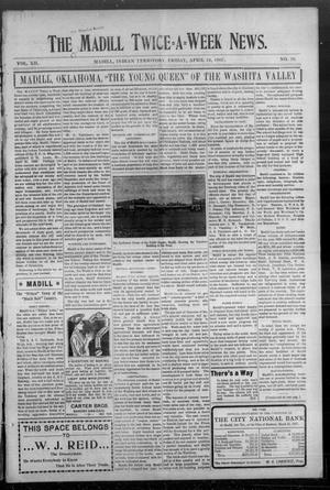 Primary view of object titled 'The Madill Twice--A--Week News. (Madill, Indian Terr.), Vol. 12, No. 56, Ed. 1 Friday, April 12, 1907'.