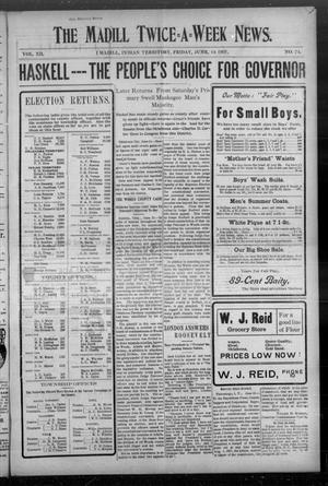 The Madill Twice--A--Week News. (Madill, Indian Terr.), Vol. 12, No. 74, Ed. 1 Friday, June 14, 1907