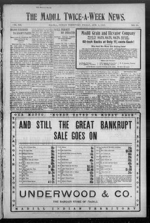 The Madill Twice--A--Week News. (Madill, Indian Terr.), Vol. 12, No. 90, Ed. 1 Friday, August 9, 1907