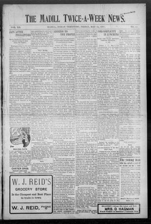Primary view of object titled 'The Madill Twice--A--Week News. (Madill, Indian Terr.), Vol. 12, No. 64, Ed. 1 Friday, May 10, 1907'.