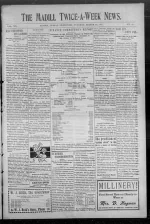 The Madill Twice--A--Week News. (Madill, Indian Terr.), Vol. 12, No. 49, Ed. 1 Tuesday, March 19, 1907