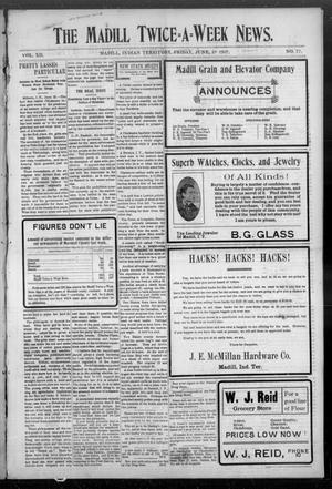 The Madill Twice--A--Week News. (Madill, Indian Terr.), Vol. 12, No. 77, Ed. 1 Tuesday, June 25, 1907