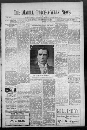 The Madill Twice--A--Week News. (Madill, Indian Terr.), Vol. 12, No. 47, Ed. 1 Tuesday, March 12, 1907